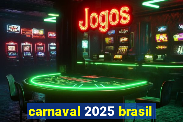 carnaval 2025 brasil